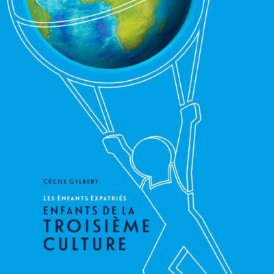 Les Enfants Expatriés - Enfants de la Troisième Culture, Cécile Gylbert